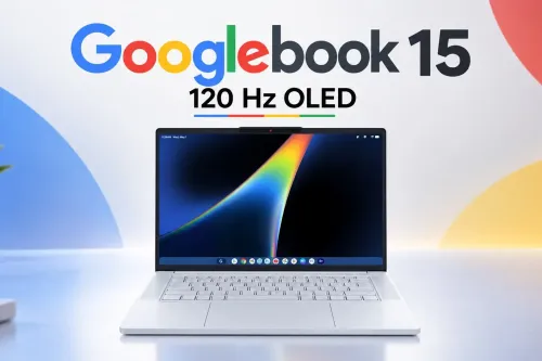 ChromeOS 旗舰笔记本 GoogleBook 15 曝光:搭载 120Hz OLED 屏幕,联想制造