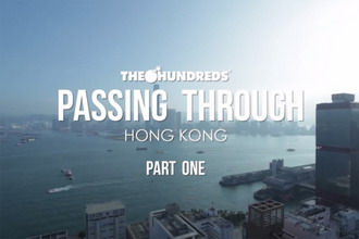 The Hundreds 线上旅游节目 《Passing Through》香港篇 Part 1